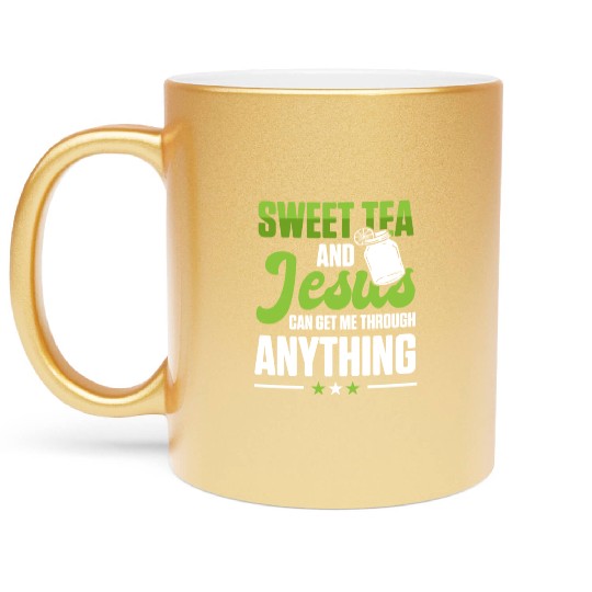 Funny Sweet Tea And Jesus Can Get Me Through Metallic Mugs