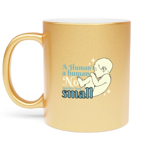 Anti Abortion Pro Life Conservative Gift Idea Metallic Mugs