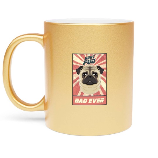 Best Pug Dad Ever I Pug Lover Metallic Mugs