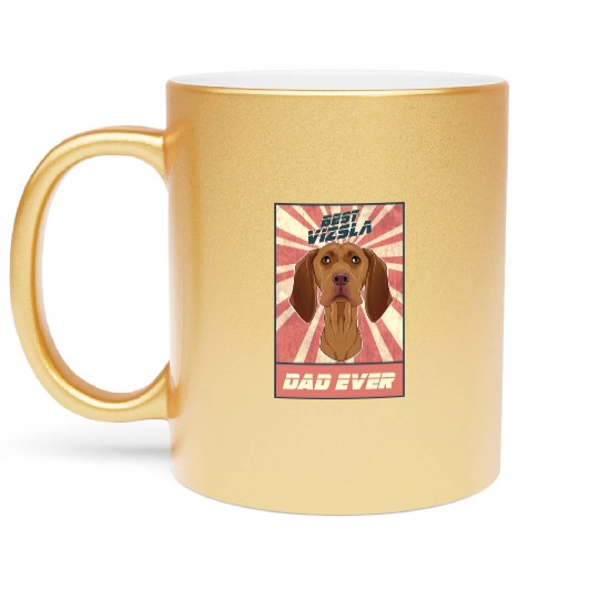 Best Vizsla Dad Ever I Vizsla Lover Metallic Mugs