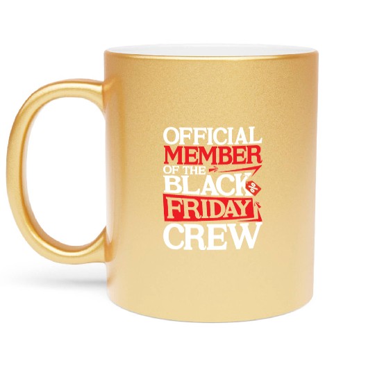 Official Member Of The Black Friday Crew Metallic Mugs