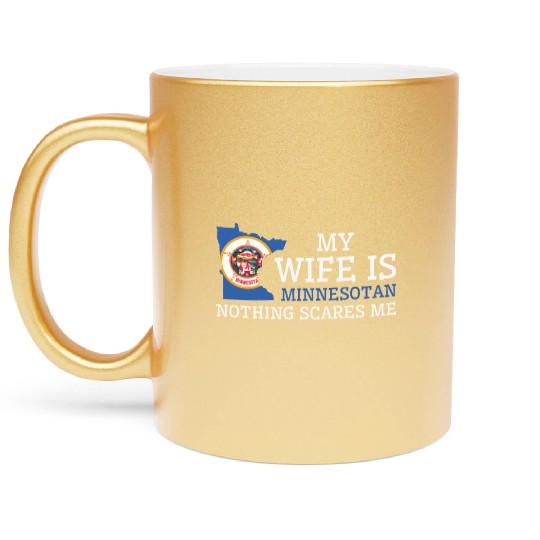 Nothing Scares Me Minnesotan Wife Minnesota Metallic Mugs