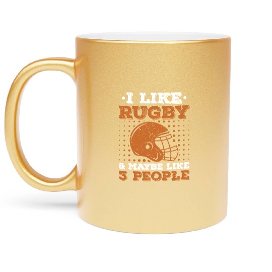 I Like Rugby & Maybe Like 3 People Rugby Player Metallic Mugs