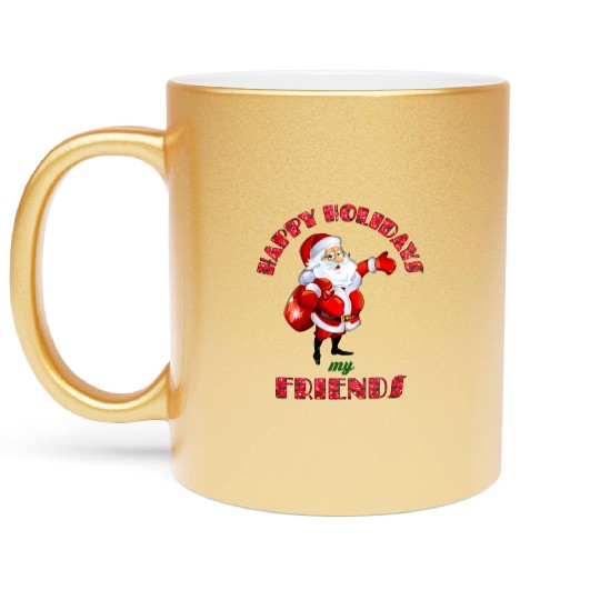 Christmas- Santa Claus- Happy Holidays My Friends Metallic Mugs