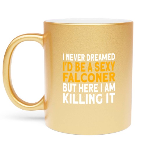 Falconer I never dreamed I'd be Falconry Metallic Mugs