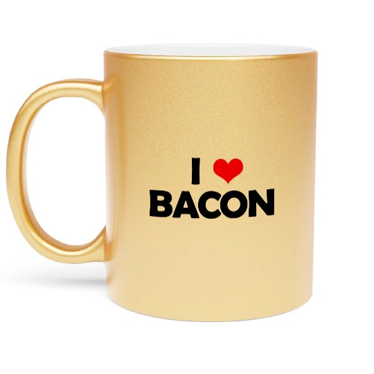 I Love Bacon Metallic Mugs