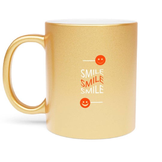 Smile be happy, funny, Sarcastic& motivate Metallic Mugs