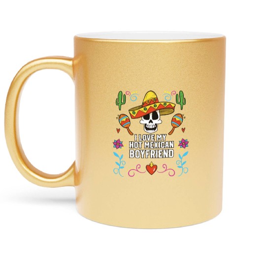 I Love My Hot Mexican Boyfriend Mexico Pride Metallic Mugs