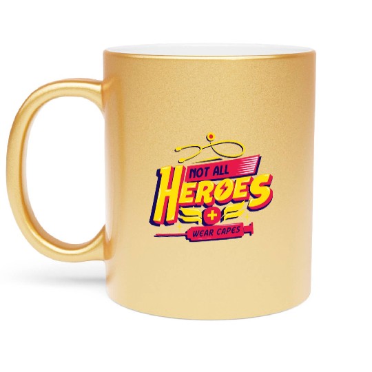 Not All Heroes Wear Capes Metallic Mugs
