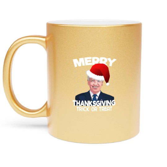Funny Joe Biden Merry Thanksgiving Trick Or Treat Metallic Mugs