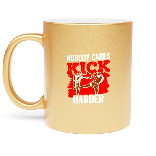 Nobody Cares Kick Harder Motivation Sayings Cute Metallic Mugs