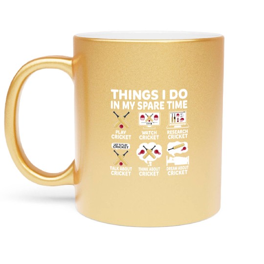 Things I Do In My Spare Time Cricket Lover Metallic Mugs
