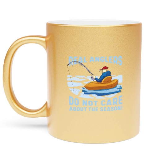 Real fishermen do not care about the season Real f Metallic Mugs