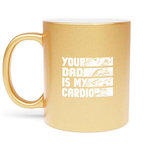 Your Dad Is My Cardio Gym Exercise Humorous Metallic Mugs