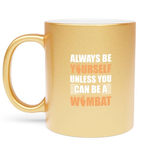 Cute Australian Wombat Quote Wombats Lover Metallic Mugs