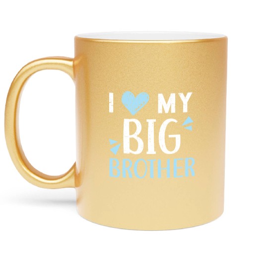 I Love My Big Brother Best Bro Ever Brotherhood Metallic Mugs