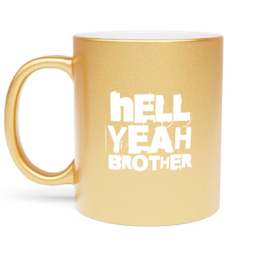 Hell Yeah Brother Metallic Mugs
