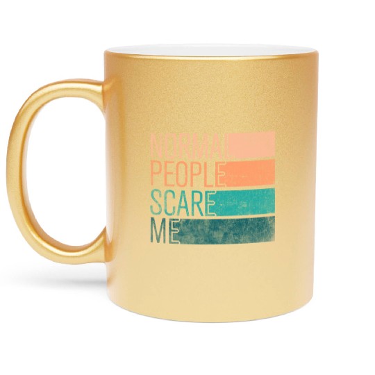 Normal People Scare Me Metallic Mugs