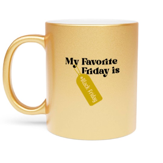 My Favorite Friday is Black Friday Metallic Mugs