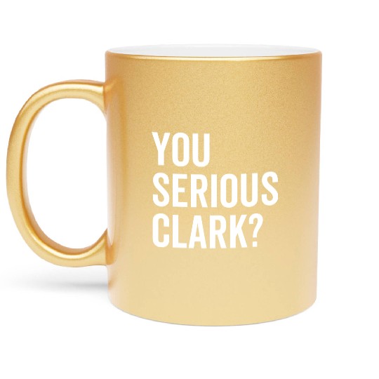 You Serious Clark? Metallic Mugs