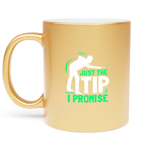 Just The Tip I Promise Billard Pool Billiard Metallic Mugs