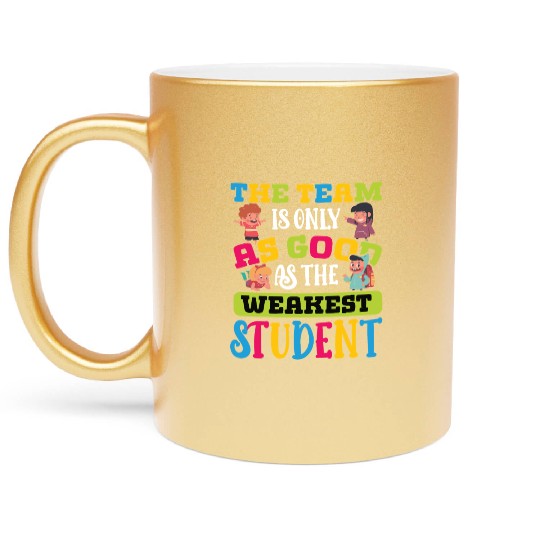 Teacher team as good as weakest student teachers Metallic Mugs