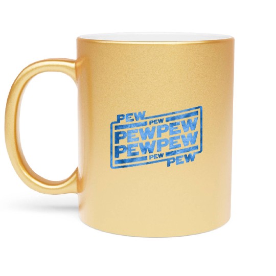 Pew Pew Pew Metallic Mugs