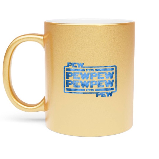 Pew Pew Pew Metallic Mugs