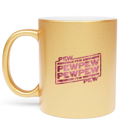 Pew Pew Pew Metallic Mugs