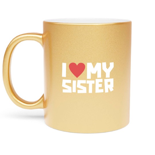 I Love My Sister Funny Siblings Day Gifts Cute Red Metallic Mugs