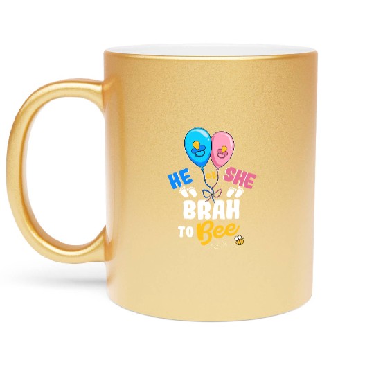 He or She Brah To Bee Best Brother Ever Big Bro Metallic Mugs