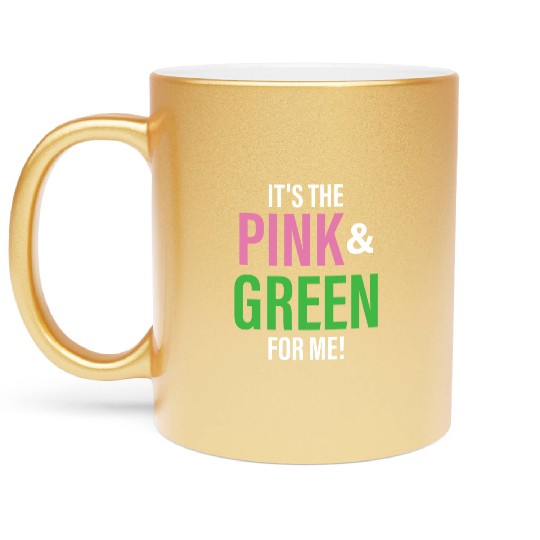 It's The Pink and Green For Me Sorority Metallic Mugs