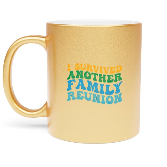 I survived Another Family Reunion Family Gathering Metallic Mugs