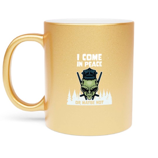 Alien Galaxy Lover I Come In Peace Or Maybe Not Metallic Mugs