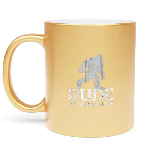 Bruh I'm Right Here Yeti Bigfoot Sasquatch Metallic Mugs