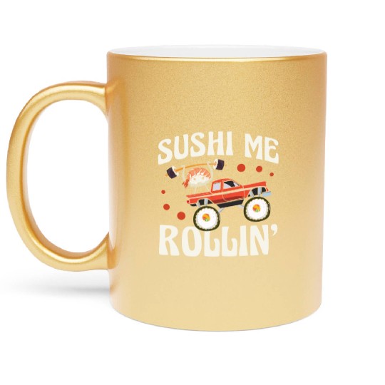 Sushi Me Rollin' Japanese Foodie I Love Sushi Metallic Mugs