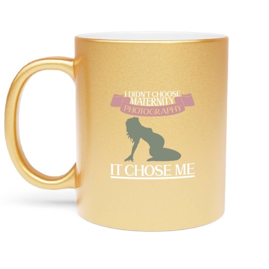 I Didn't Choose Maternity Photography It Chose Me Metallic Mugs