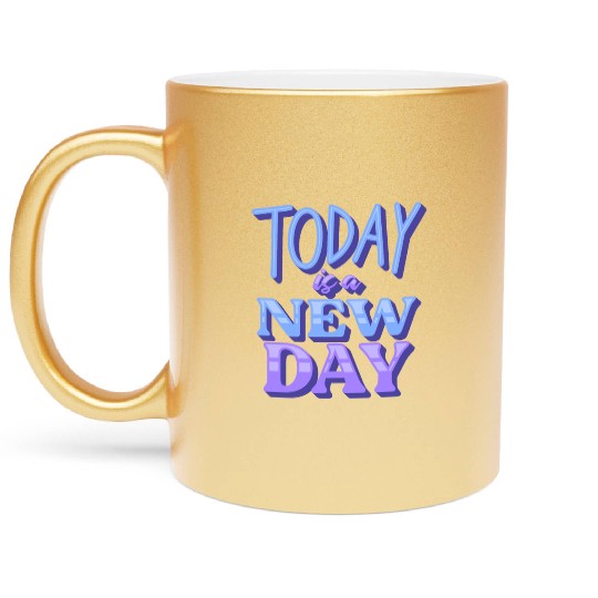 Today is a new day Metallic Mugs