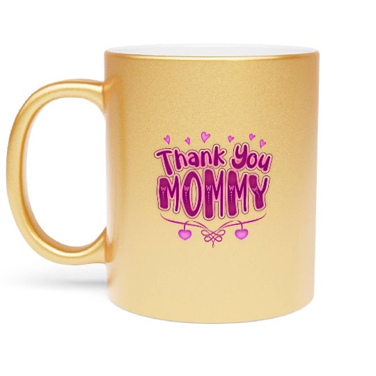 Thank You Mommy Metallic Mugs