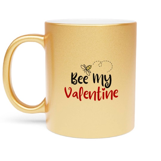 Bee My Valentine Bee Mine For Valentine First Vale Metallic Mugs