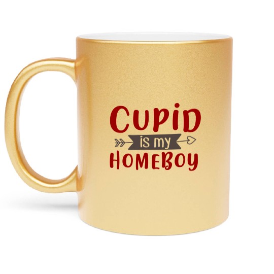 Best Valentines Day Cupid is My Homeboy369 Metallic Mugs
