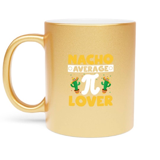 Nacho Average Pi Lover Math Teacher Pi Day Metallic Mugs
