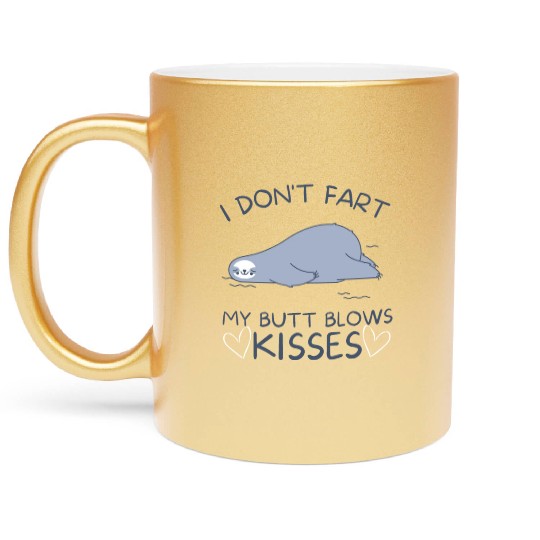 I Don't Fart My Butt Blows Kisses Seal Metallic Mugs