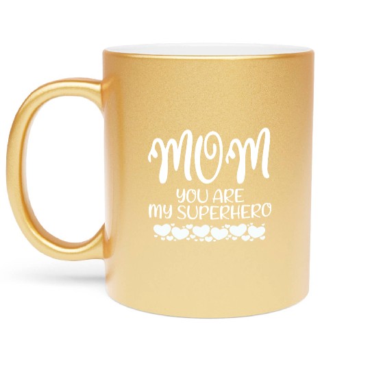 Mom You Are My Superhero Metallic Mugs
