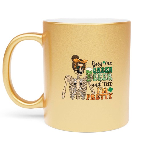 by me green beer and tell i'am pretty Metallic Mugs