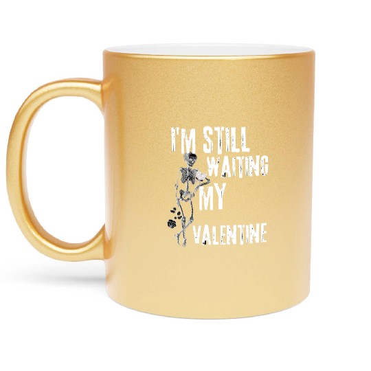 I'm still waiting my valentine,anti valentine love Metallic Mugs