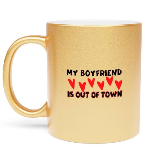 my boyfriend is out of town Metallic Mugs