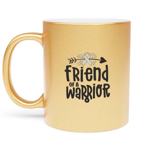 Friend Of A Warrior Support Team Brain Cancer Metallic Mugs