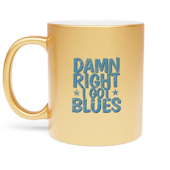 Damn right I got Blues Music Trumpet Metallic Mugs