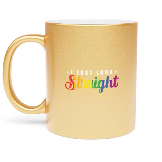 I just look straight LGBT Rainbow Pride Metallic Mugs
